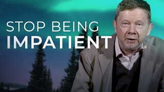 Are You Impatient Watch This  Eckhart Tolle [upl. by Noirred]