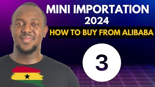 Mini Importation Course Ghana 2024  Product Sourcing from Alibaba  Part 3 [upl. by Ettedo]