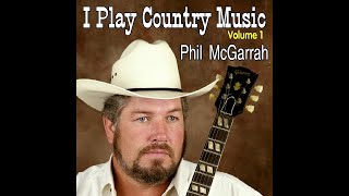 quotI PLAY COUNTRY MUSICquot VOLUME 1 PROMO  feat PHIL McGARRAH [upl. by Fogel]