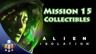 Alien Isolation  Mission 15 Collectibles  Archive Logs ID Tags amp Nostromos Logs [upl. by Lada220]