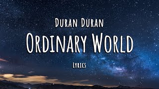 Duran Duran  Ordinary World Lyrics [upl. by Bowie]