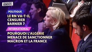 POURQUOI LALGÉRIE MENACE DE SANCTIONNER MACRON ET LA FRANCE  LE RN VATIL CENSURER BARNIER [upl. by Nihi387]