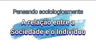 A relação entre a Sociedade e o Indivíduo para a sociologia [upl. by Aket5]