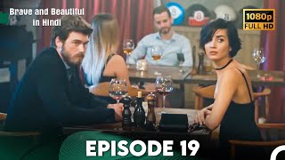 Brave and Beautiful in Hindi  Episode 19 Hindi Dubbed FULL HD [upl. by Lothar]