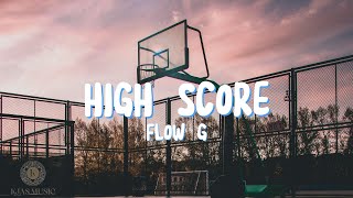 High Score  Flow G Lyrics [upl. by Feltie720]