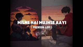 Milne Hai Mujshe Aayi Lofi This Music Can Touch Your Heart SlowedReverb ArijitAashiqui2 [upl. by Ardnoik]