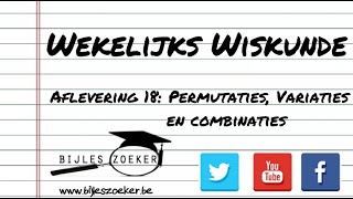 Wekelijks wiskunde 18  Permutaties variaties en combinaties [upl. by Holle]