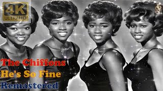 THE CHIFFONS  HES SO FINE  1963 Stereo Remastered Audio 4K Video With Lyrics [upl. by Niro]