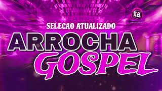 arrocha gospel so as melhores 2023 [upl. by Becht]