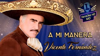 A MI MANERA  VICENTE FERNÁNDEZ KaraOke HD Pista Original [upl. by Staffard]