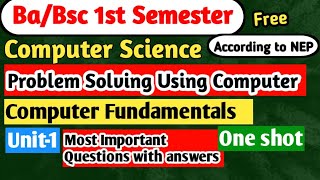 Computer Fundamentals Unit1 One shot BaBsc 1st Semester Cs Problem solving using computer [upl. by Jeroma]