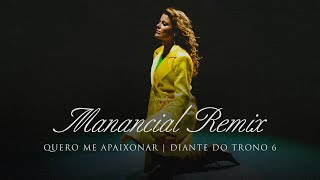 Manancial Remix  DVD Quero Me Apaixonar  Diante do Trono [upl. by Keily]