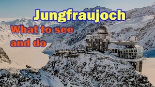 What to see and do at Jungfraujoch  The top of Europe Switzerland [upl. by Culbertson]