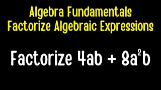 Algebra Fundamentals  Factorize Algebraic Expressions [upl. by Dryden]