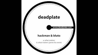 Hackman amp Bluto  What Matters DPL003 [upl. by Elyod605]