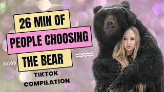 26 Minutes of People Choosing the Bear  TikTok Compilation [upl. by Brinkema842]