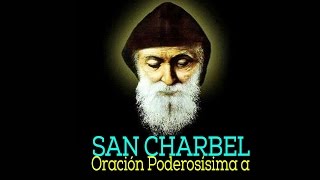 PODEROSA ORACIÓN A SAN CHARBEL PARA CASOS URGENTES DIFICILES E IMPOSIBLES Y DESESPERADOS [upl. by Eiznil]