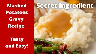 Mashed Potatoes Gravy Recipe Tasty and Easy Secret Ingredient [upl. by Yerhcaz]