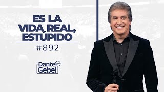 Dante Gebel 892  Es la vida real estúpido [upl. by Cornelle]