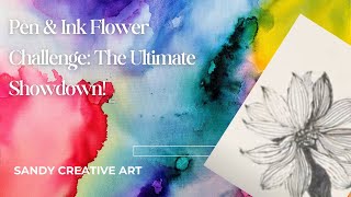 Pen amp Ink Flower Challenge The Ultimate Showdown [upl. by Reviel]