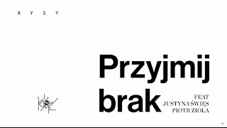 RYSY  Przyjmij Brak feat Justyna Święs amp Piotr Zioła UKM 040 AUDIO [upl. by Essej258]