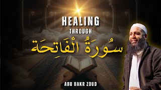 Healing Through Surah AlFatiha  Abu Bakr Zoud [upl. by Ahtibat538]