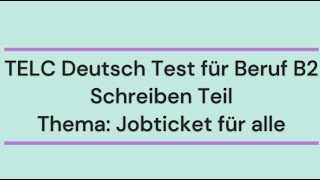 Thema  Jobticket für alleTELC Deutsch Test fur Beruf B2Schreiben Teil [upl. by Colley]