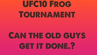 UFC 10 Frog Tournament Can the old guys get it done [upl. by Maxine685]