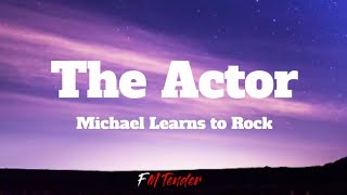 The Actor  Michael Learns to Rock Lyrics [upl. by Aved]