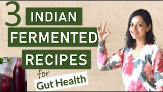 3 INDIAN FERMENTED FOOD RECIPES for GUT HEALTH [upl. by O'Shee]