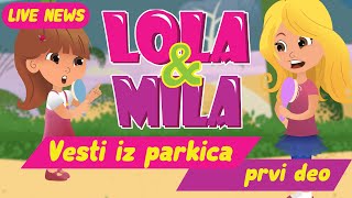 LOLA amp MILA  VESTI IZ PARKIĆA 1 DEO  CRTANI FILM 2023 [upl. by Sheryle]