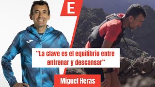 quotLA CLAVE ES EL EQUILIBRIO ENTRE ENTRENAR Y DESCANSARquot  Miguel Heras [upl. by Yaniv42]