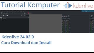 Tutorial Kdenlive 2402 Cara Download dan Install [upl. by Attenwad722]