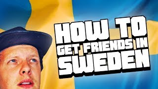 How To Get Friends In Sweden [upl. by Esinart270]