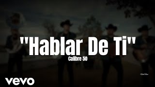 Calibre 50  Hablar De Ti LETRA Estreno 2023 [upl. by Htiderem788]