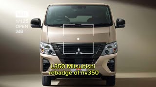 L350 new Mitsubishi van rebadge of nissan nv350  2025 Mitsubishi van [upl. by Eagle892]