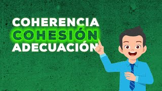 ¿QUÉ ES COHERENCIA COHESIÓN y ADECUACIÓN  PROPIEDADES DEL TEXTO [upl. by Alithea733]