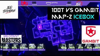 EPIC GAME 100T vs GAMBIT Map 2 Icebox Valorant Masters Berlin Valorant [upl. by Delp]