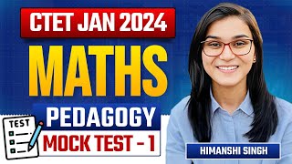 CTET Jan 2024  Maths Pedagogy Mock Test by Himanshi Singh [upl. by Mufinella]