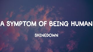 A Symptom Of Being Human  Shinedown Lyrics [upl. by Halstead]