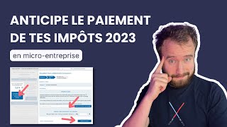 Anticipe le paiement de tes impôts en microentreprise pour 2023 💰 [upl. by Nylesoy]