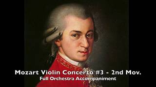 Mozart Violin Concerto 3  2nd Mov  Full Orchestral Accompaniment K 216 [upl. by Ecinaej]