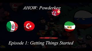 AHOW  Powderkeg  Episode 1 Getting Things Started [upl. by Arimat]