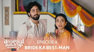 Arranged Patch Up Season 2  Episode 4  Bride Ka BestMan  Ft ‪ankushbahuguna amp Bhagyashree [upl. by Tebasile]