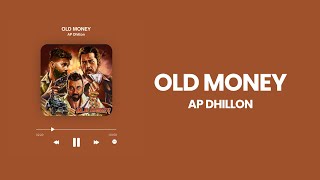 AP Dhillon  OLD MONEY Lyrics  Salman khan  Sanjay Dutt  Latest Punjabi songs 2024 [upl. by Arodasi926]