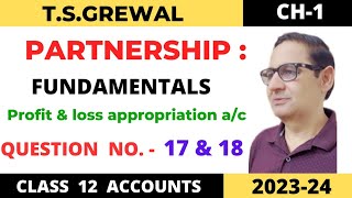 PARTNERSHIP FUNDAMENTALS TSGrewal Ch 1 Ques no 17 amp18 profit amp loss appropriation ac Class 12 [upl. by Stanislas]