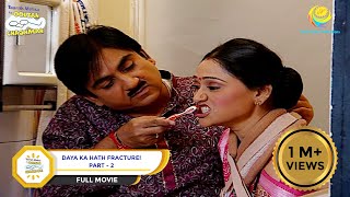 Daya Ka Hath Fracture  FULL MOVIE  PART 2  Taarak Mehta Ka Ooltah Chashmah  Ep 442 to 445 [upl. by Calypso]