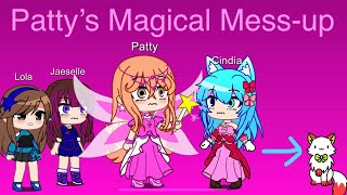 TSPSFA  Episode 34  Patty’s Magical MessUp Gacha Club [upl. by Crockett]