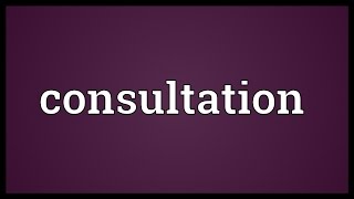 Consultation Meaning [upl. by Casmey]