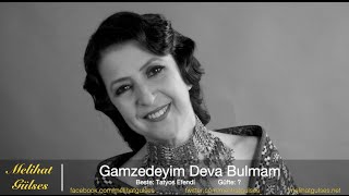 Melihat Gülses  Gamzedeyim Deva Bulmam [upl. by Keese]